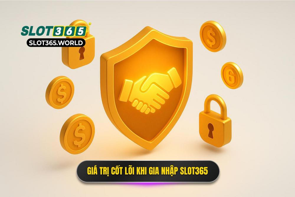 1.giá Trị Cốt Lõi Khi Gia Nhập Cộng đồng Slot365