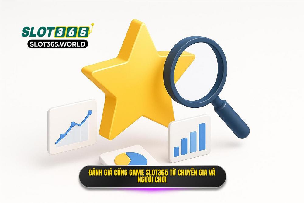 2.Đánh Giá Nhà Cái Slot365 Qua Góc Nhìn Chuyên Gia Và Người Chơi