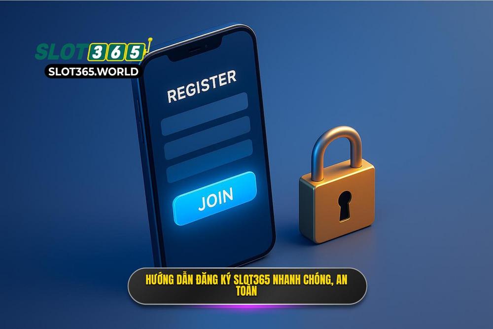 2.hướng Dẫn đăng Ký Slot365 Nhanh Chóng Và An Toàn
