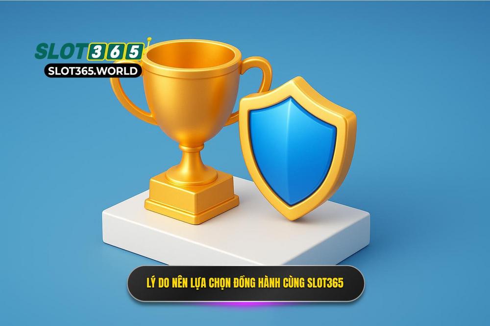 2.tại Sao Bạn Nên Lựa Chọn đồng Hành Cùng Slot365