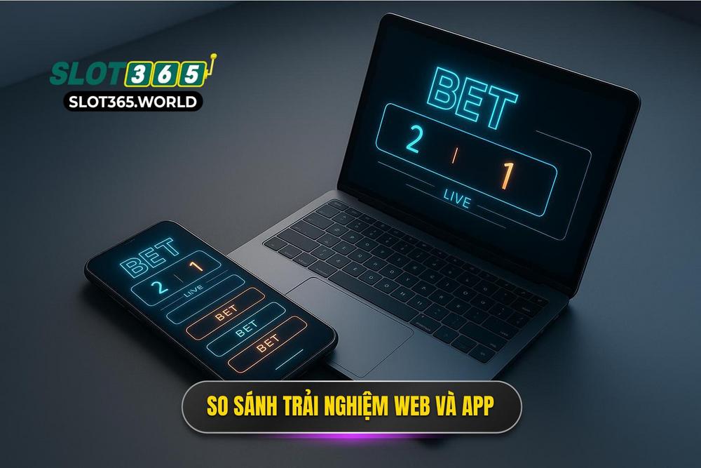 3.bảng So Sánh Trải Nghiệm Giữa Web Và App